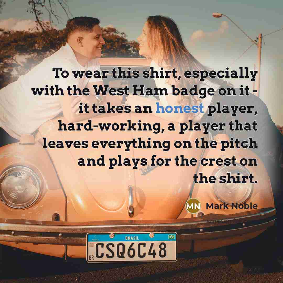 “To wear this shirt, especially with the West Ham badge…” quote by Mark Noble