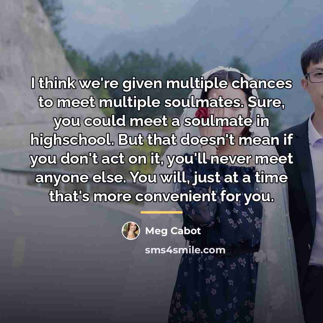 “I think we're given multiple chances to meet multiple soulmates.…” quote by Meg Cabot