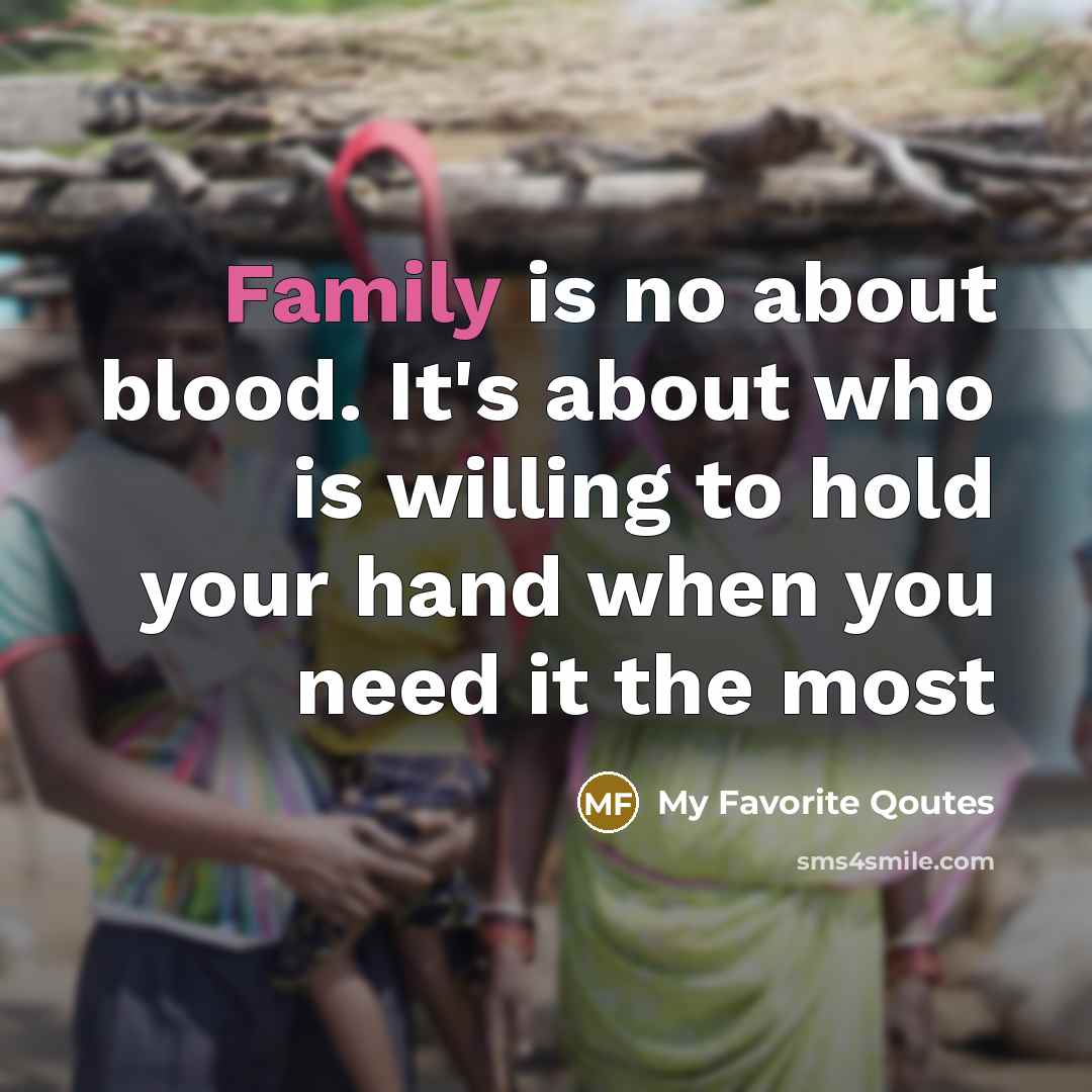 “Family is no about blood. It's about who is willing…” quote by My Favorite Qoutes