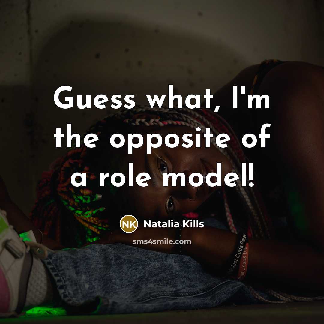 “Guess what, I'm the opposite of a role model!…” quote by Natalia Kills