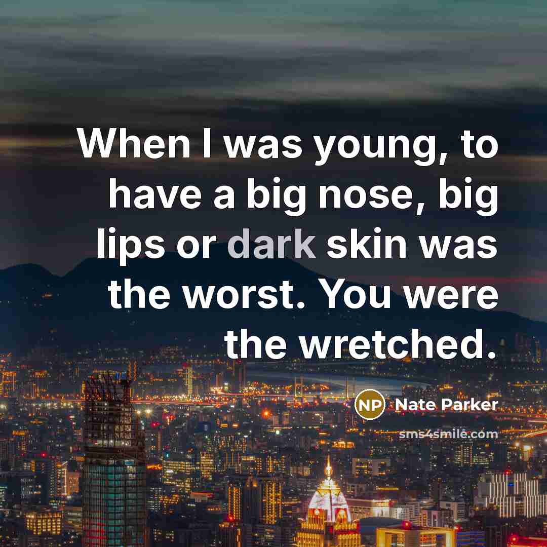 “When I was young, to have a big nose, big…” quote by Nate Parker