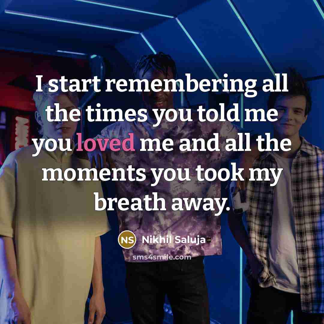 “I start remembering all the times you told me you…” quote by Nikhil Saluja