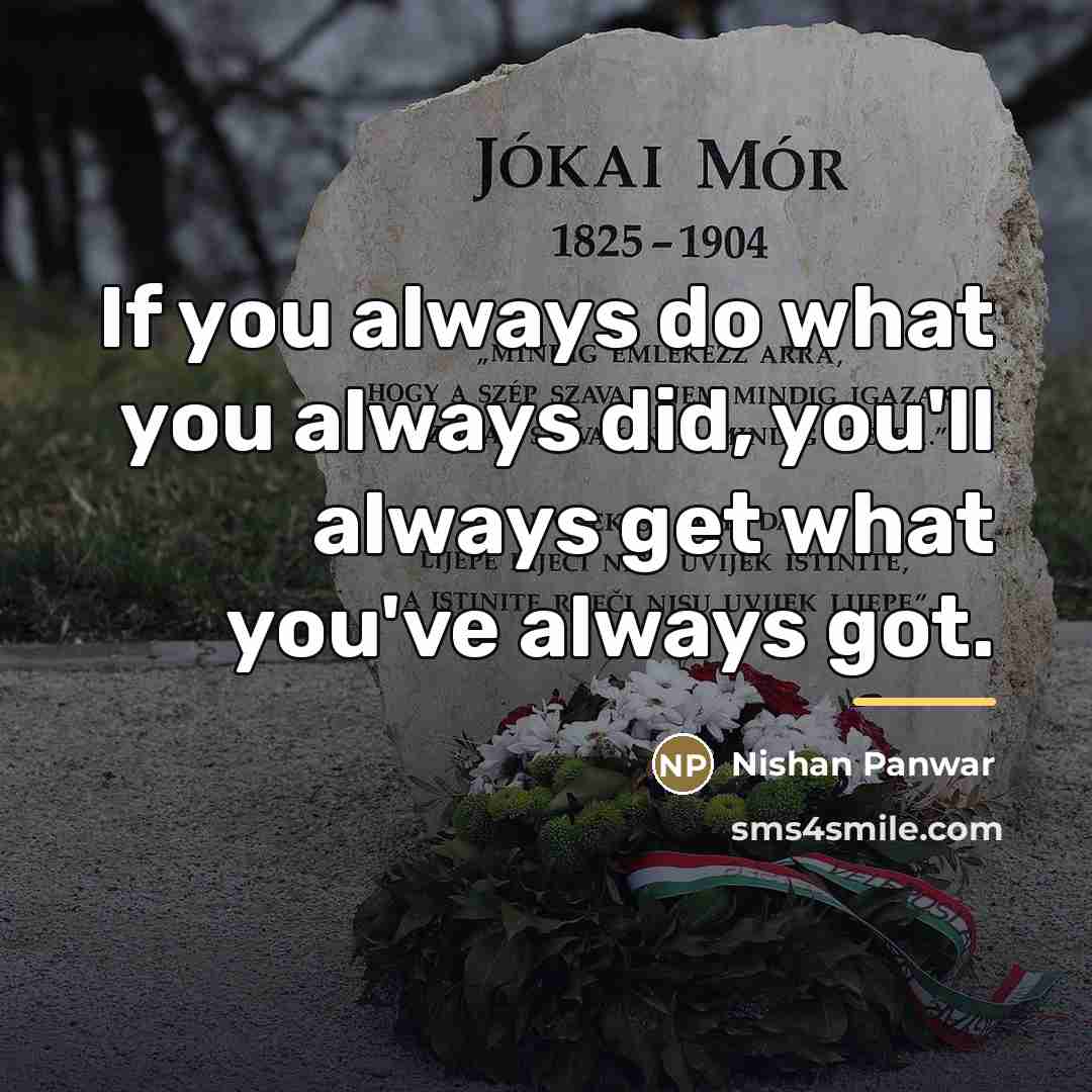 “If you always do what you always did, you'll always…” quote by Nishan Panwar