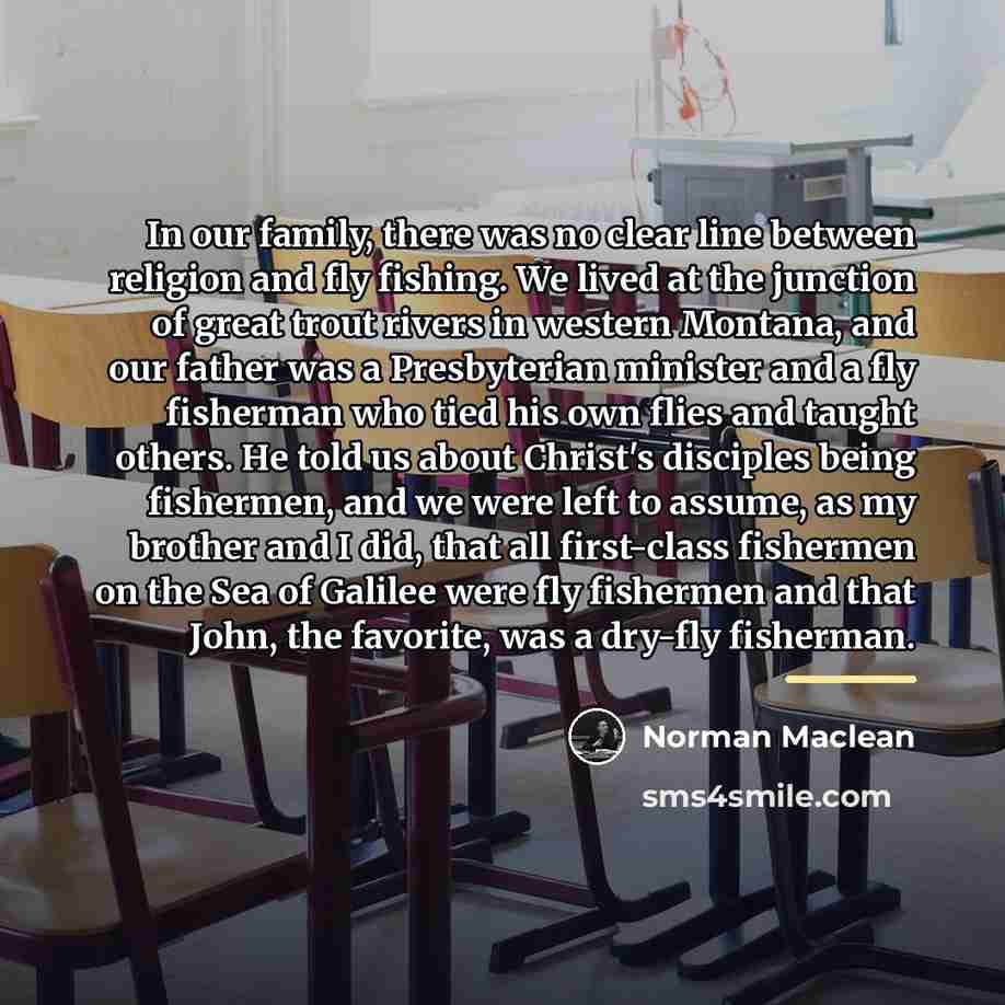 “In our family, there was no clear line between religion…” quote by Norman Maclean