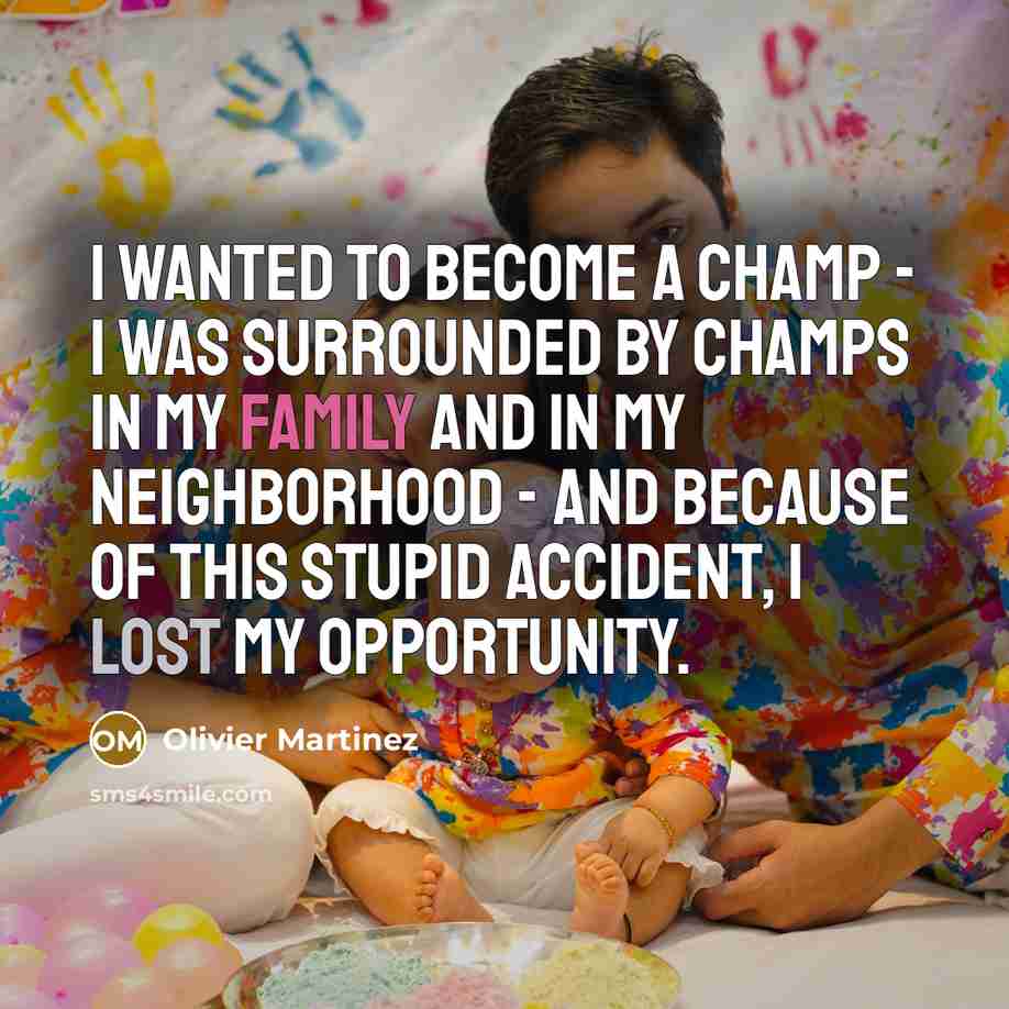 “I wanted to become a champ - I was surrounded…” quote by Olivier Martinez