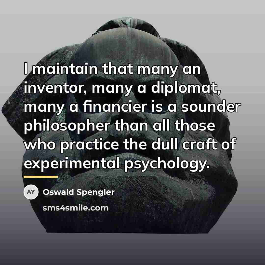 “I maintain that many an inventor, many a diplomat, many…” quote by Oswald Spengler