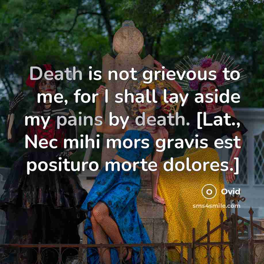 “Death is not grievous to me, for I shall lay…” quote by Ovid