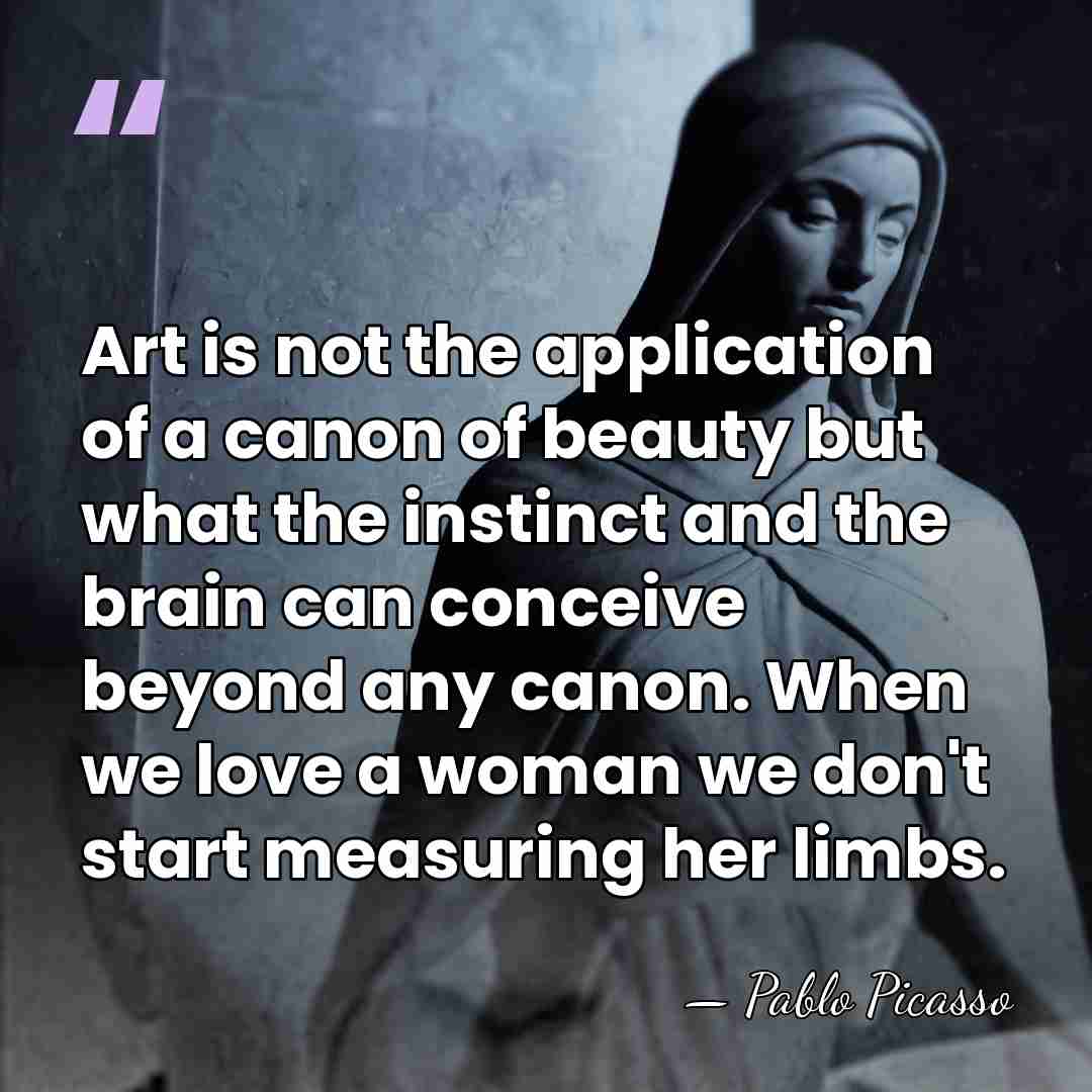 Art is not the application of a canon of beauty but what&hellip; - Pablo Picasso