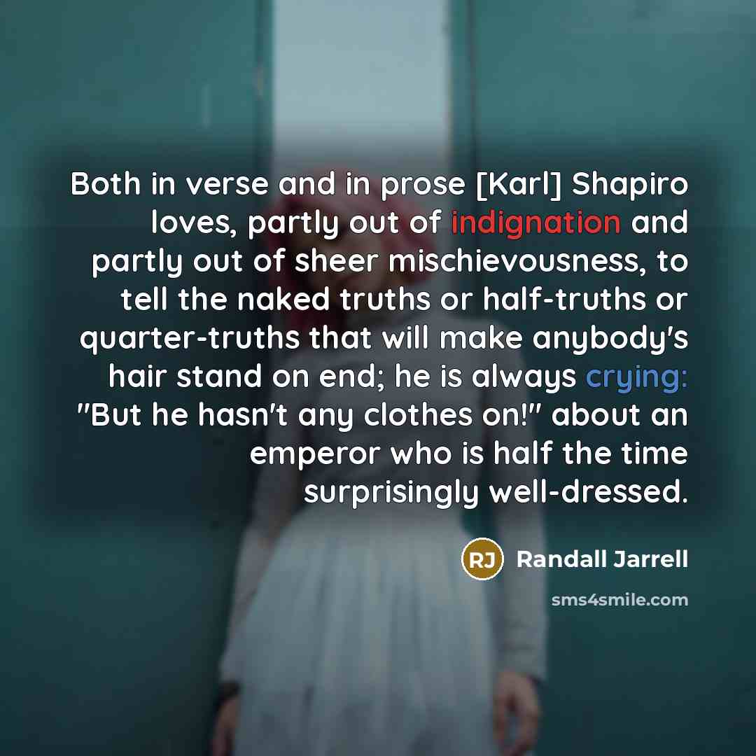 “Both in verse and in prose [Karl] Shapiro loves, partly…” quote by Randall Jarrell