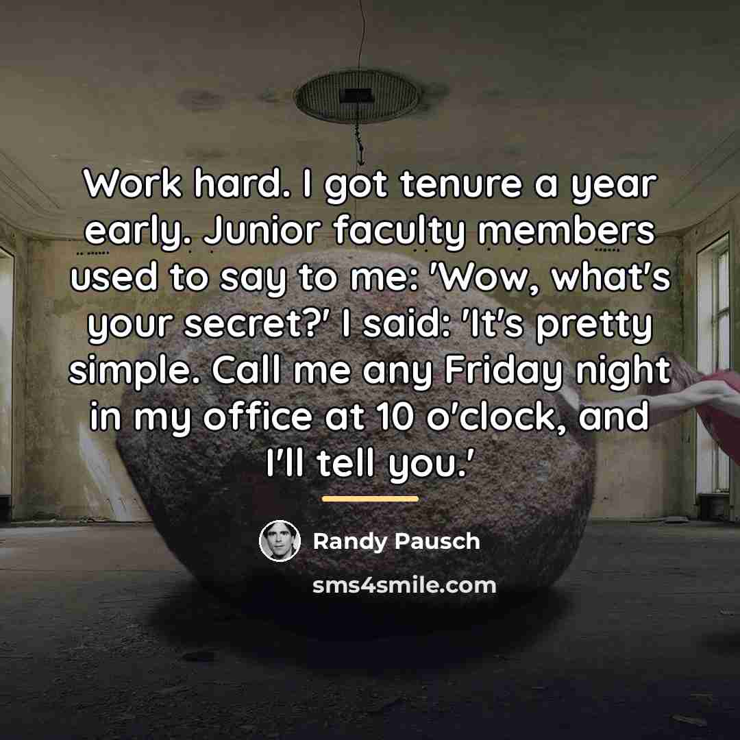 “Work hard. I got tenure a year early. Junior faculty…” quote by Randy Pausch