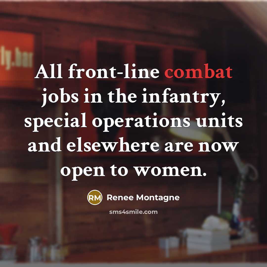 “All front-line combat jobs in the infantry, special operations units…” quote by Renee Montagne