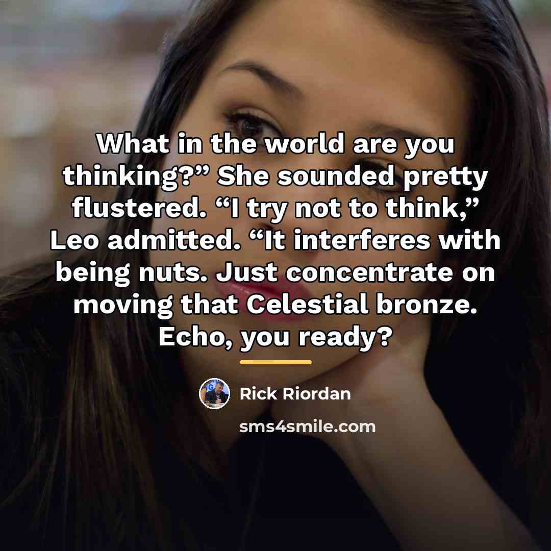 “What in the world are you thinking?” She sounded pretty…” quote by Rick Riordan