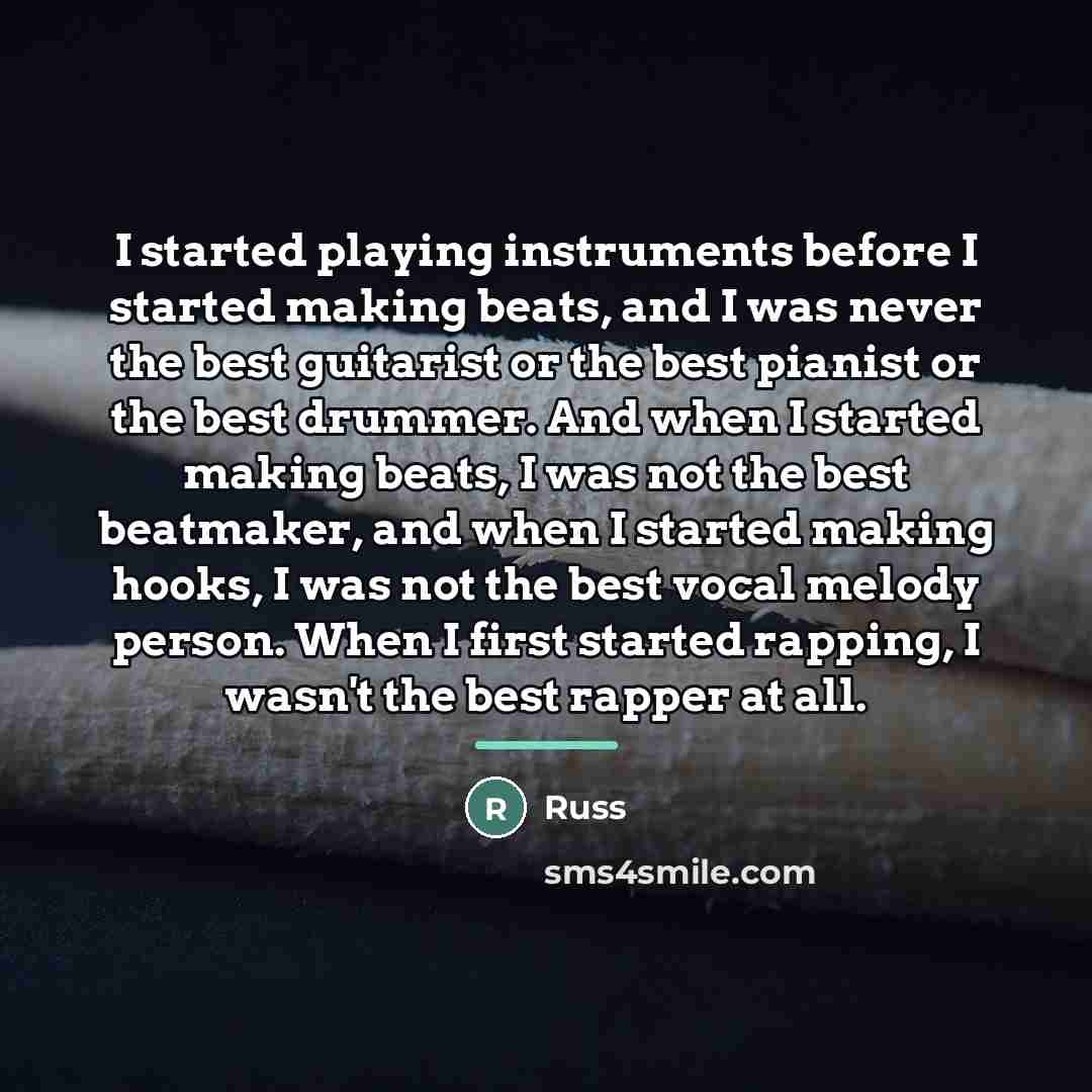 “I started playing instruments before I started making beats, and…” quote by Russ