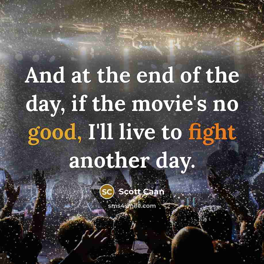 “And at the end of the day, if the movie's…” quote by Scott Caan