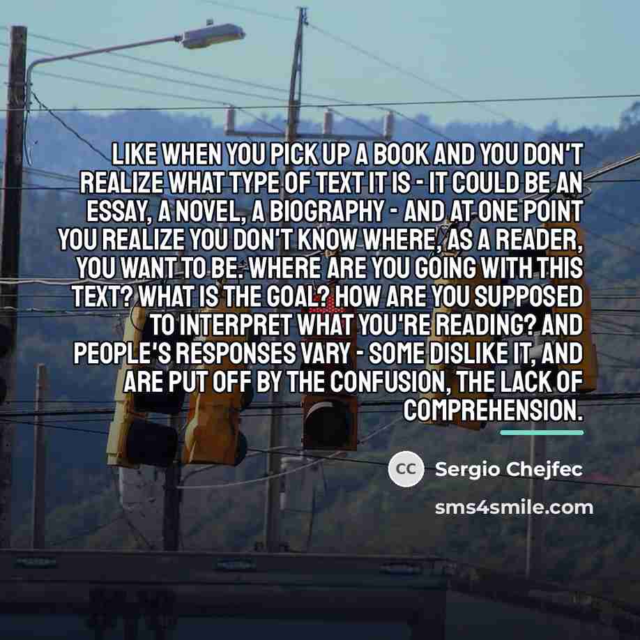“Like when you pick up a book and you don't…” quote by Sergio Chejfec