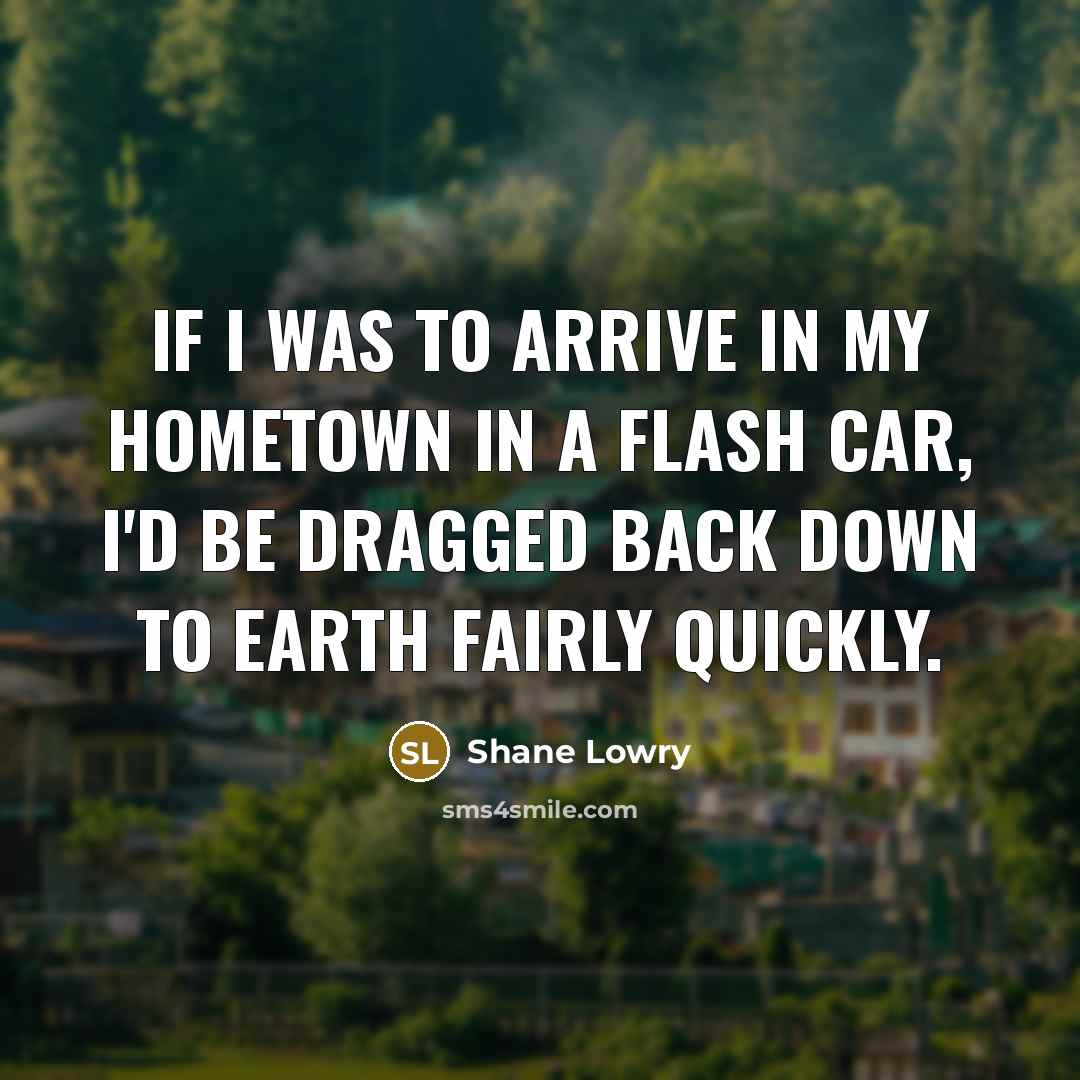 “If I was to arrive in my hometown in a…” quote by Shane Lowry