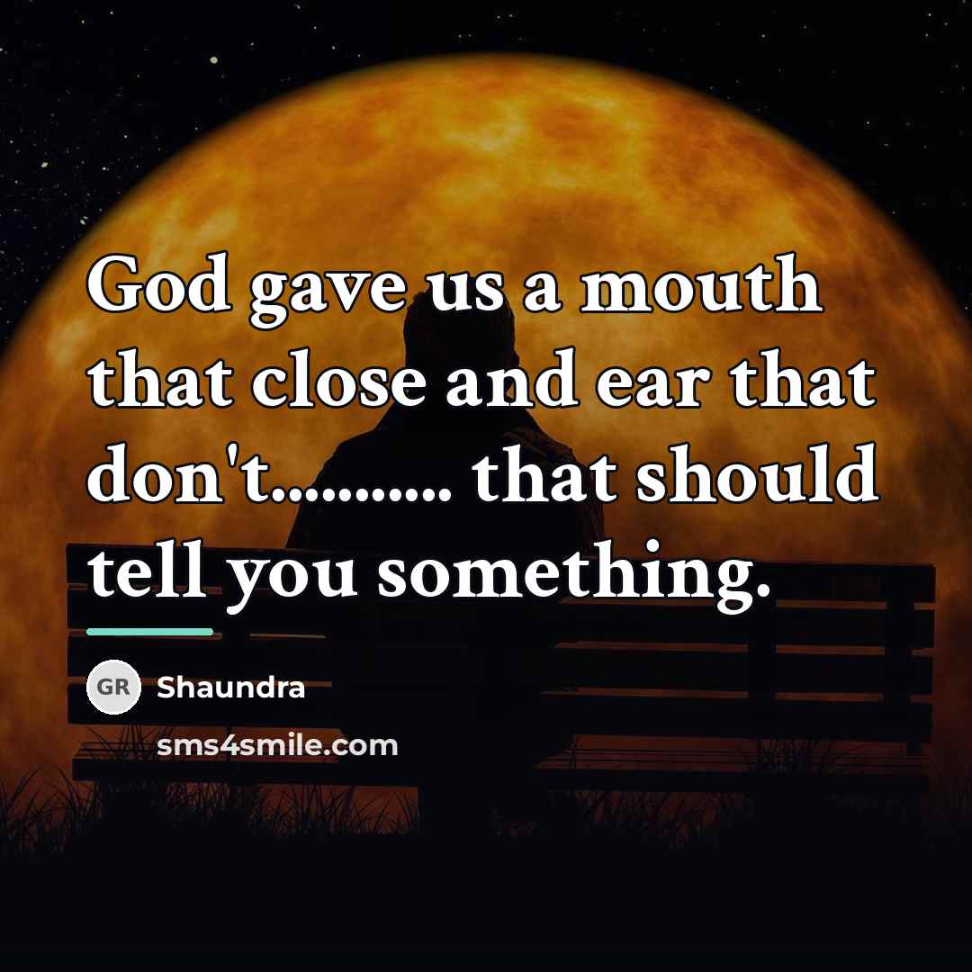 “God gave us a mouth that close and ear that…” quote by Shaundra