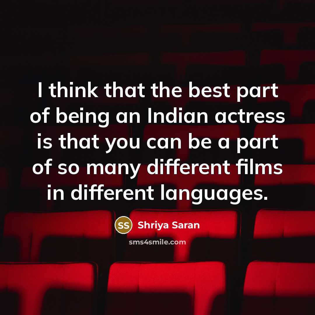 “I think that the best part of being an Indian…” quote by Shriya Saran