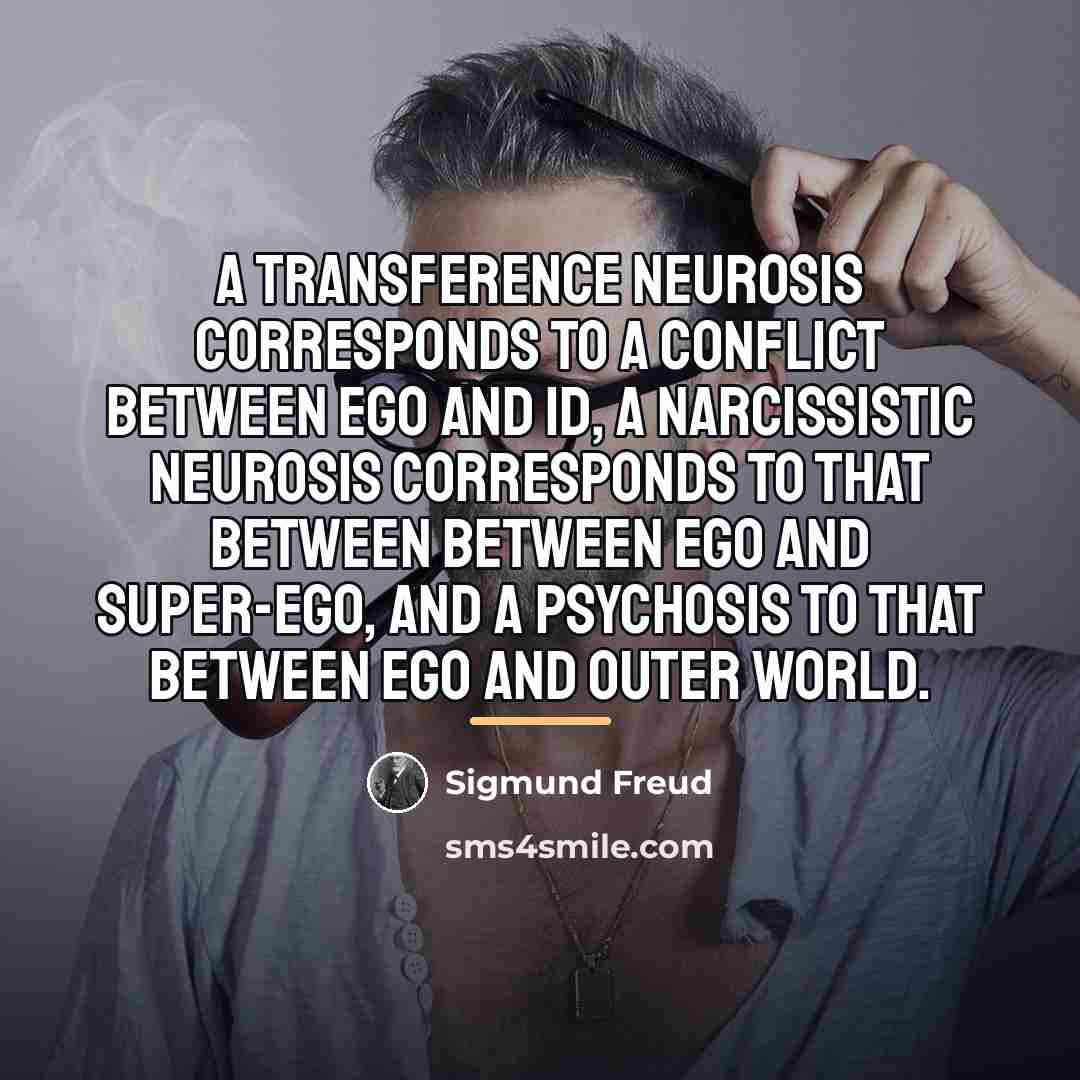 “A transference neurosis corresponds to a conflict between ego and…” quote by Sigmund Freud