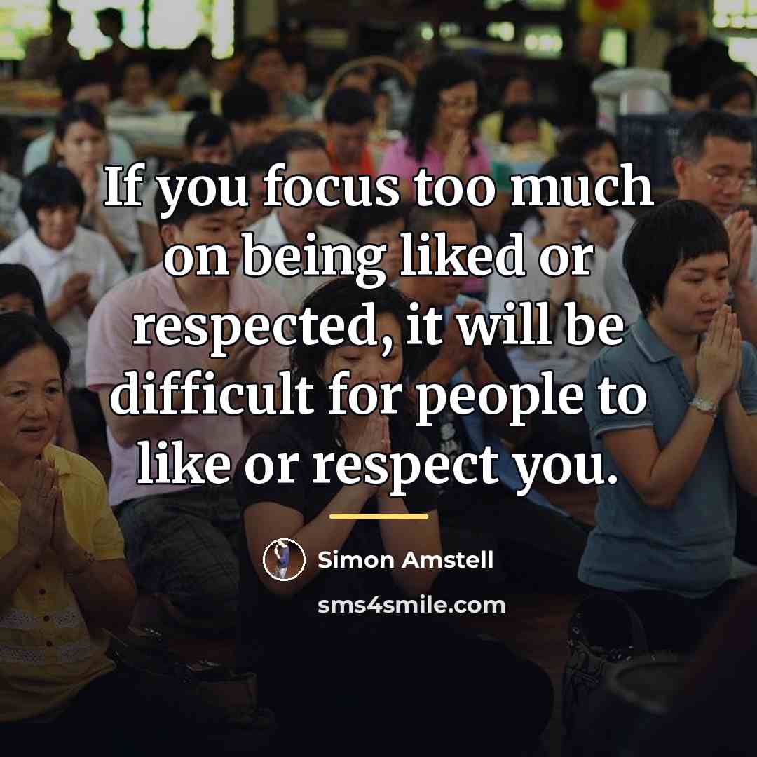 “If you focus too much on being liked or respected,…” quote by Simon Amstell