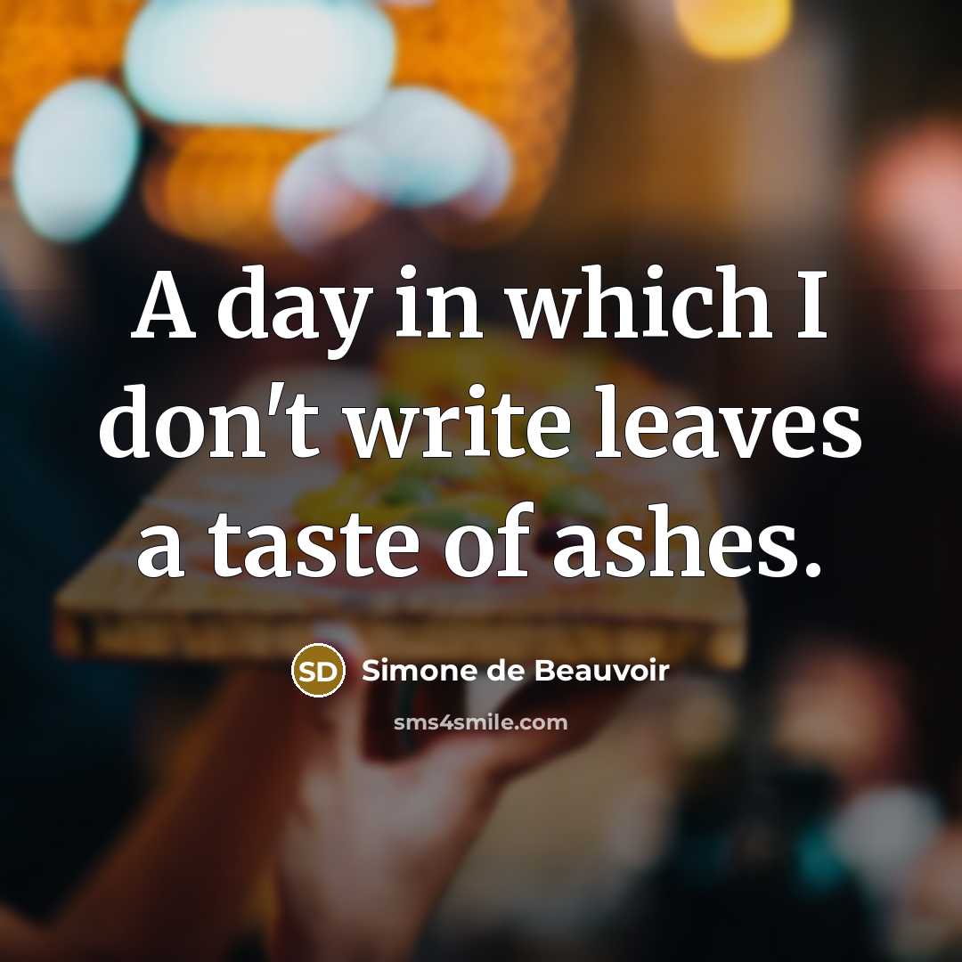 “A day in which I don't write leaves a taste…” quote by Simone de Beauvoir