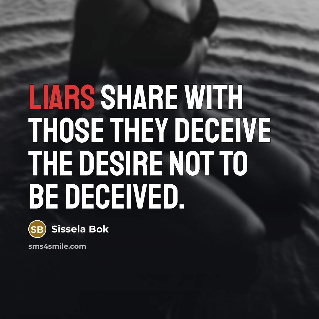 “Liars share with those they deceive the desire not to…” quote by Sissela Bok