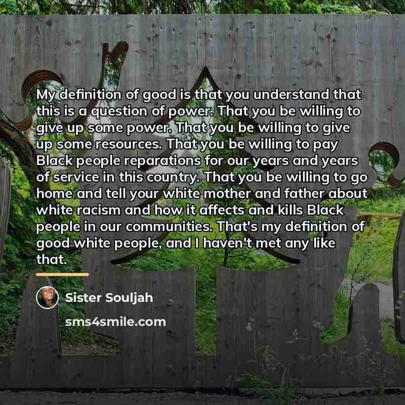 “My definition of good is that you understand that this…” quote by Sister Souljah