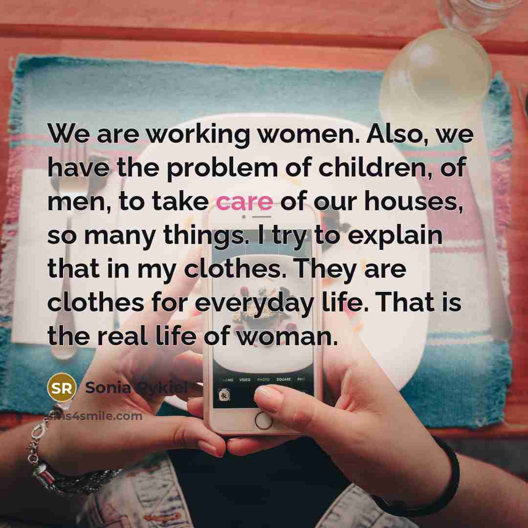 “We are working women. Also, we have the problem of…” quote by Sonia Rykiel