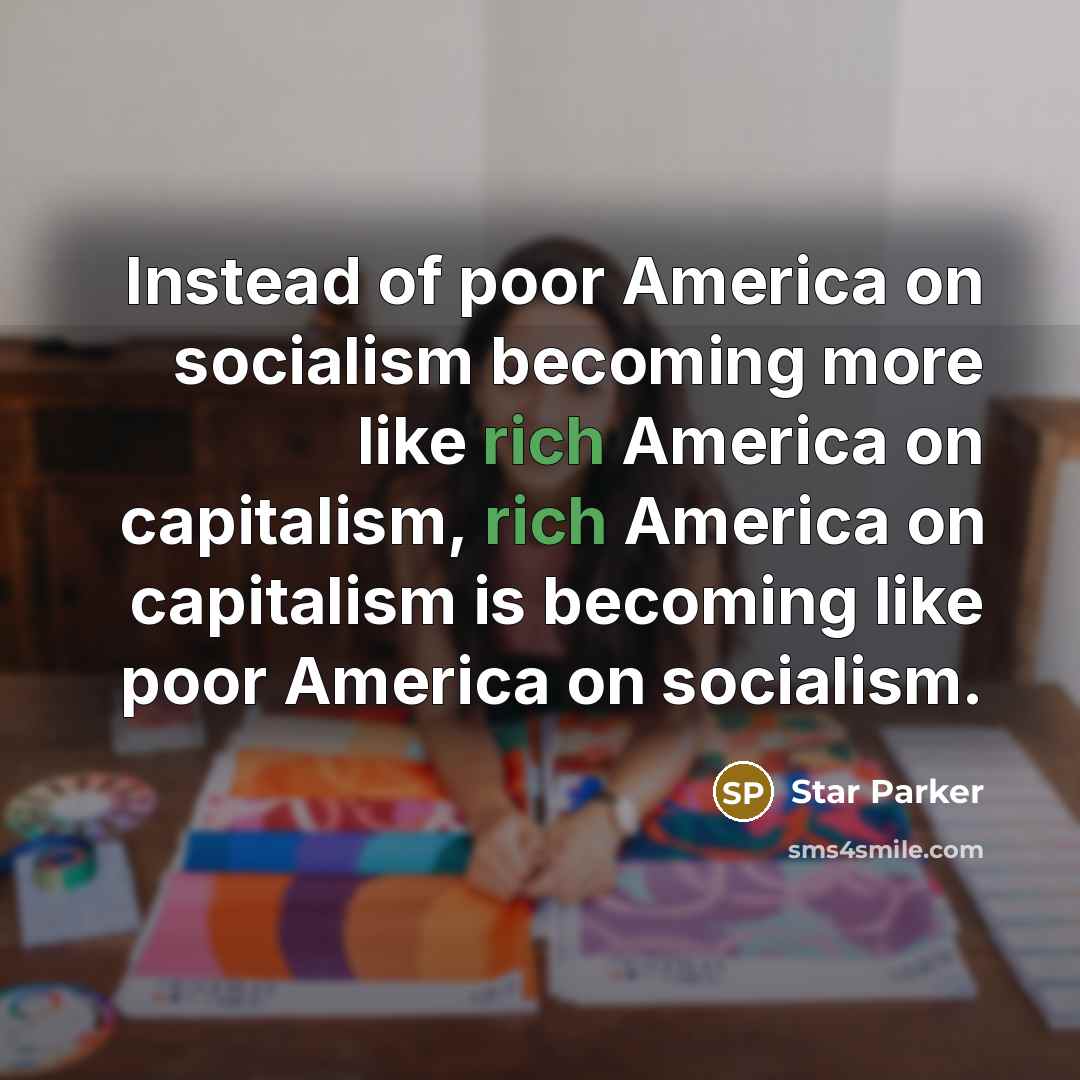 “Instead of poor America on socialism becoming more like rich…” quote by Star Parker