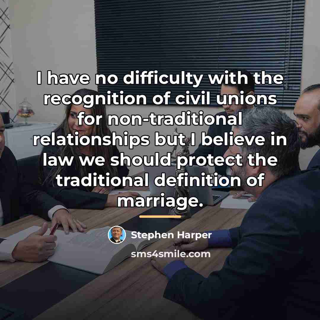 “I have no difficulty with the recognition of civil unions…” quote by Stephen Harper