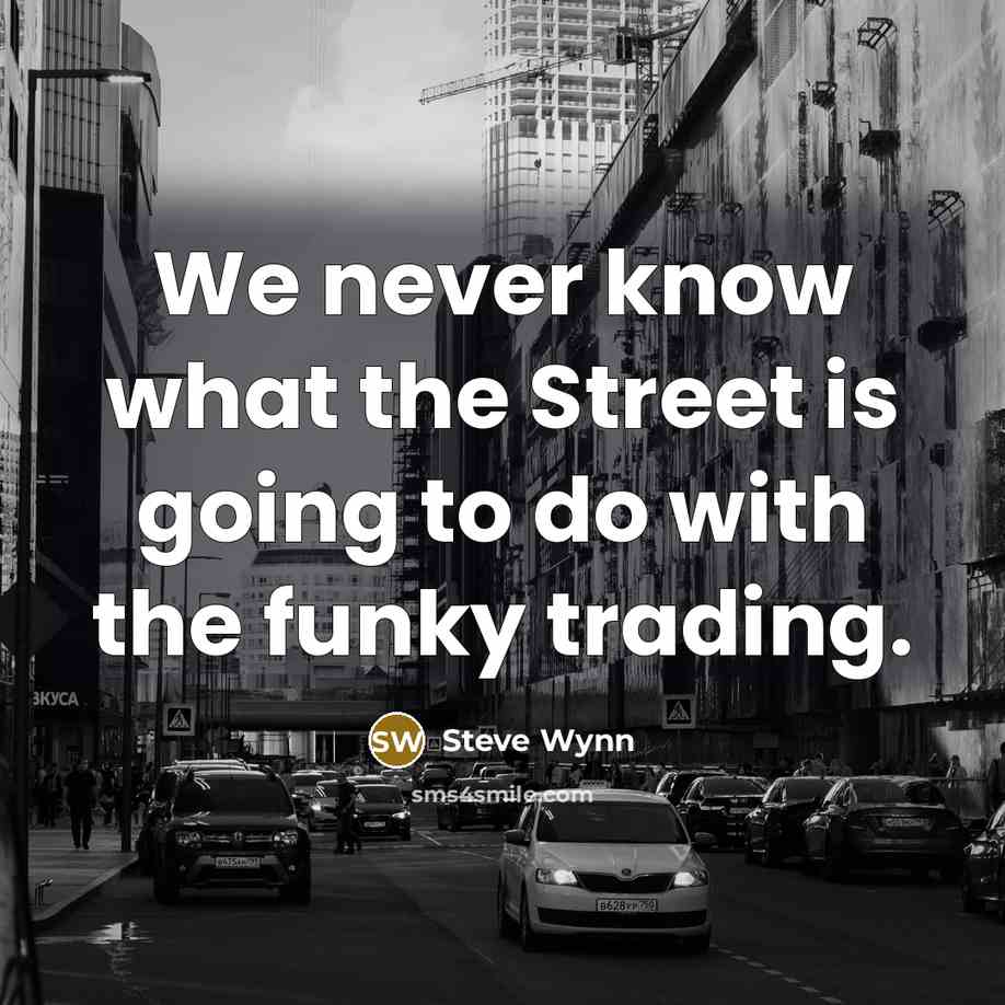 “We never know what the Street is going to do…” quote by Steve Wynn