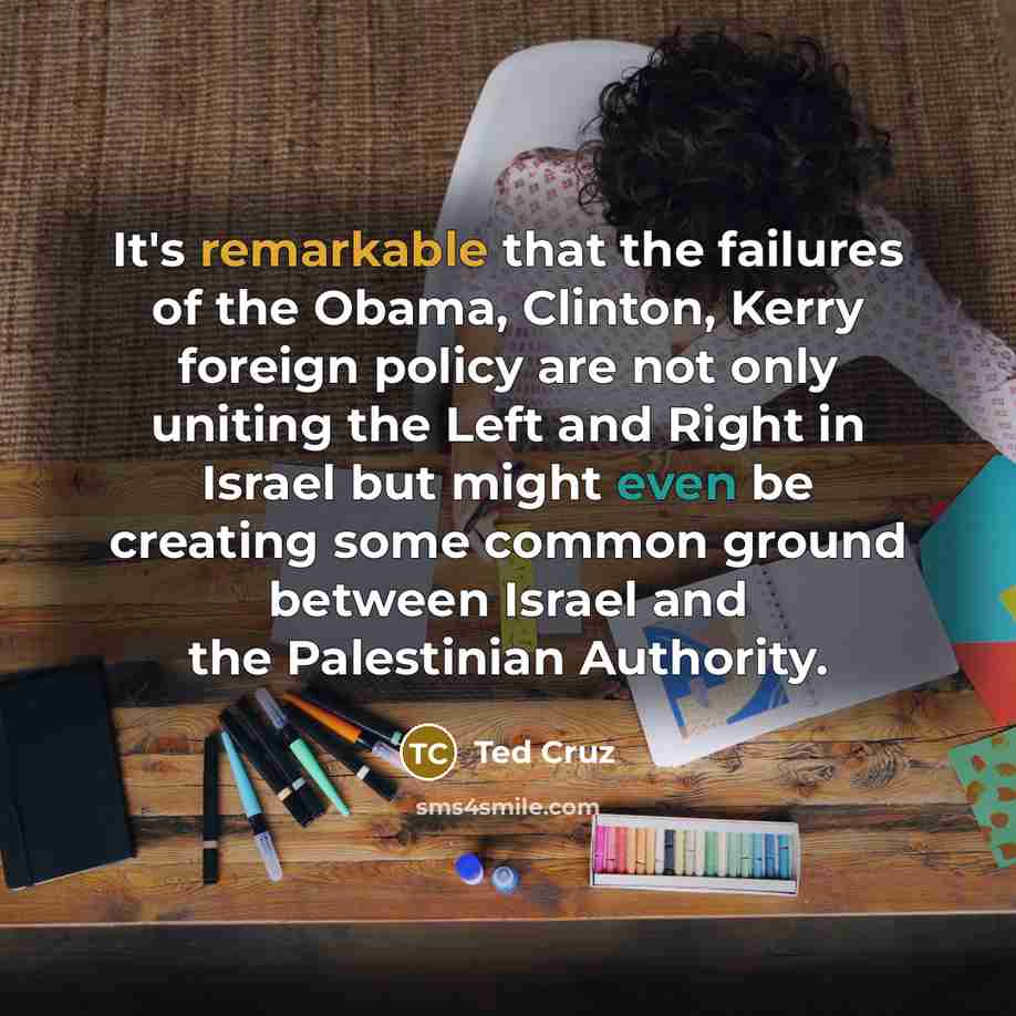 “It's remarkable that the failures of the Obama, Clinton, Kerry…” quote by Ted Cruz