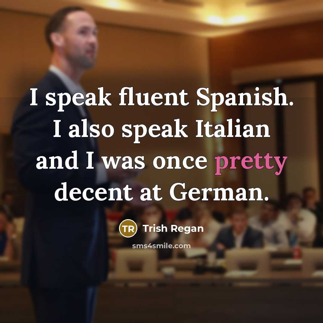 “I speak fluent Spanish. I also speak Italian and I…” quote by Trish Regan