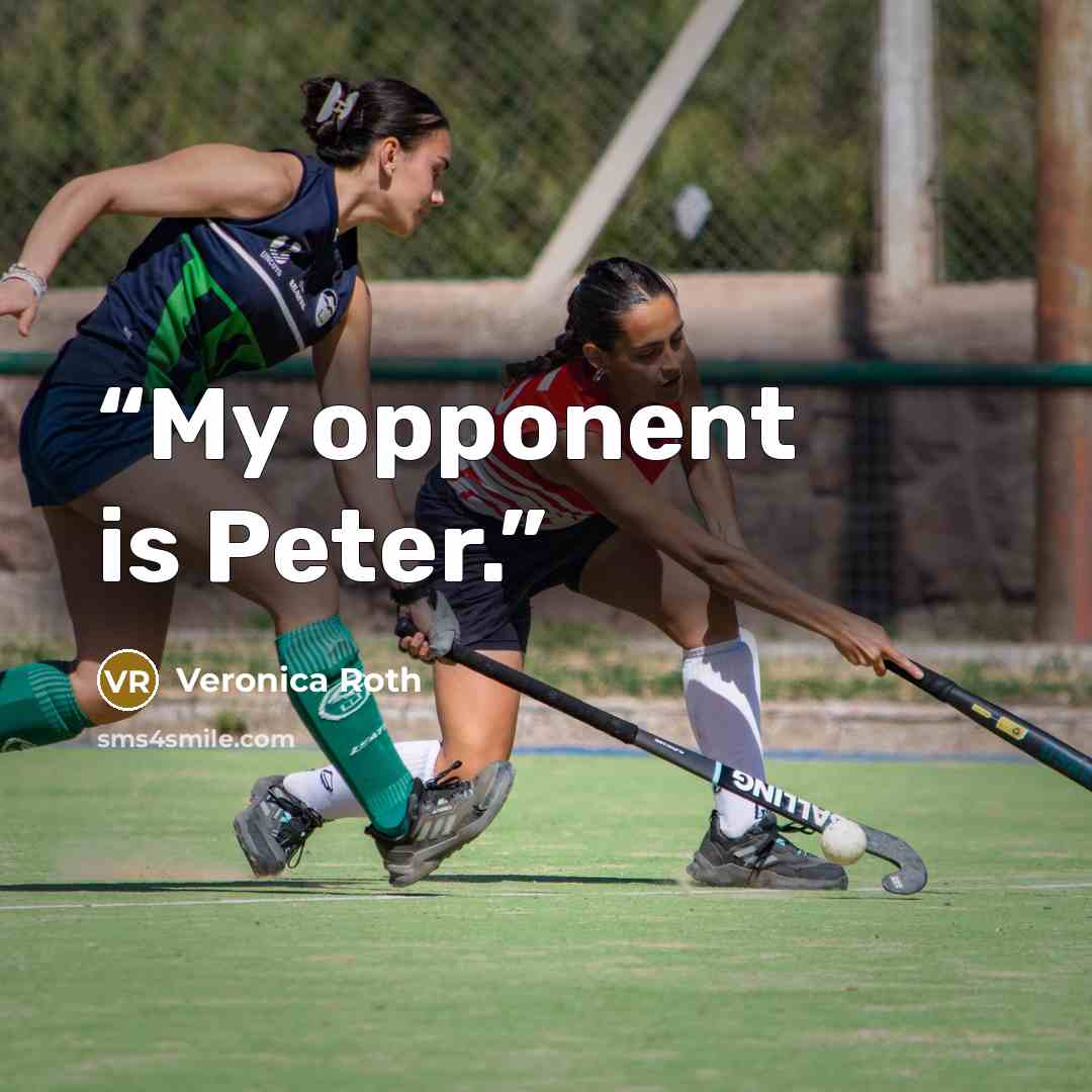 “My opponent is Peter.” quote by Veronica Roth