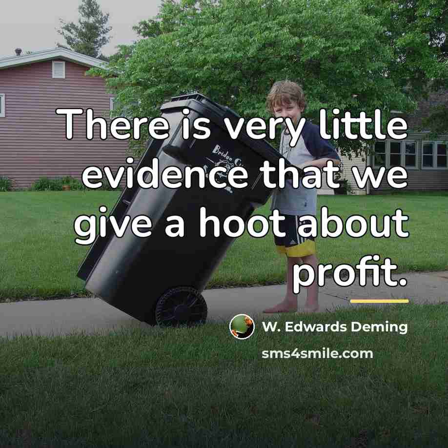 “There is very little evidence that we give a hoot…” quote by W. Edwards Deming