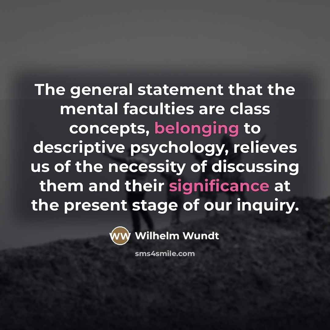 “The general statement that the mental faculties are class concepts,…” quote by Wilhelm Wundt