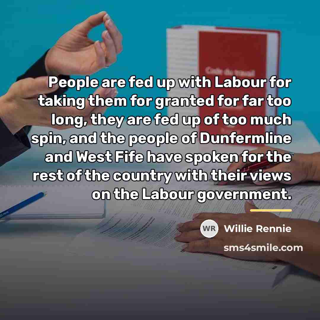 “People are fed up with Labour for taking them for…” quote by Willie Rennie