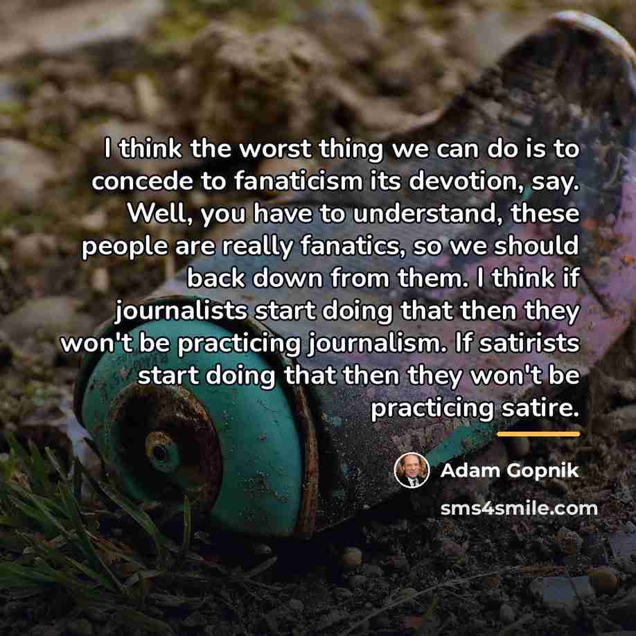 “I think the worst thing we can do is to…” quote by Adam Gopnik