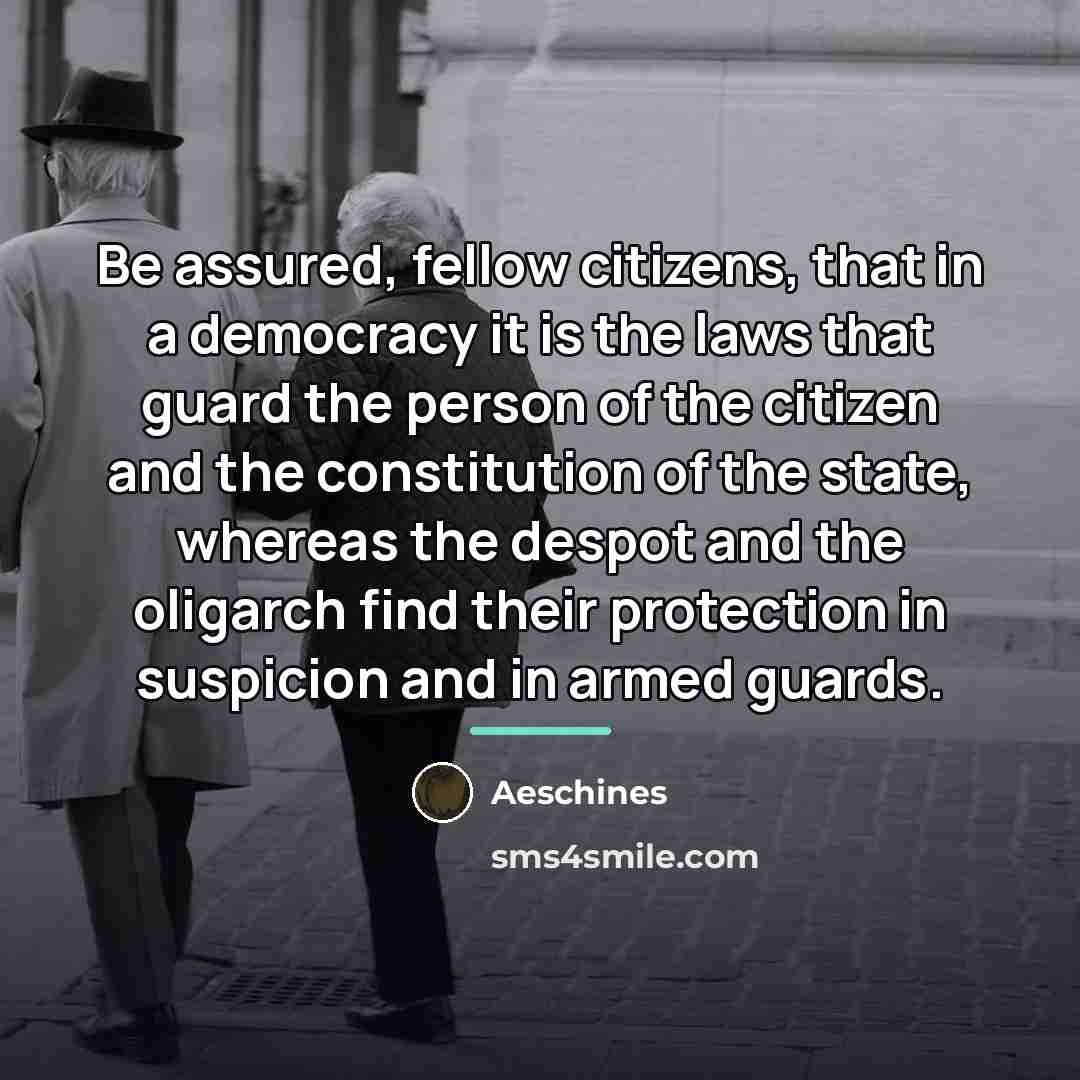 “Be assured, fellow citizens, that in a democracy it is…” quote by Aeschines
