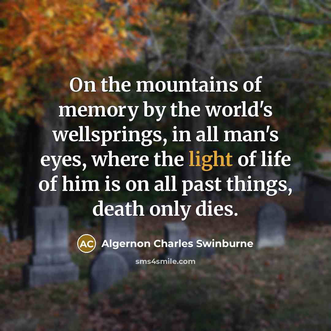 “On the mountains of memory by the world's wellsprings, in…” quote by Algernon Charles Swinburne