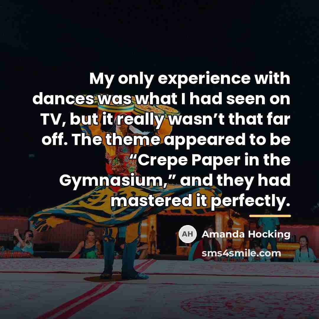“My only experience with dances was what I had seen…” quote by Amanda Hocking