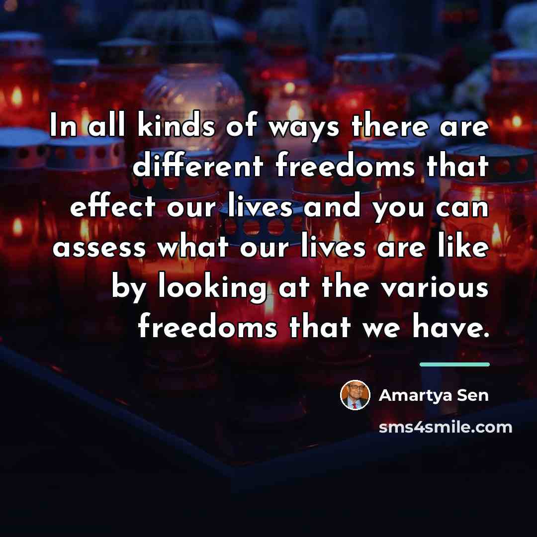“In all kinds of ways there are different freedoms that…” quote by Amartya Sen
