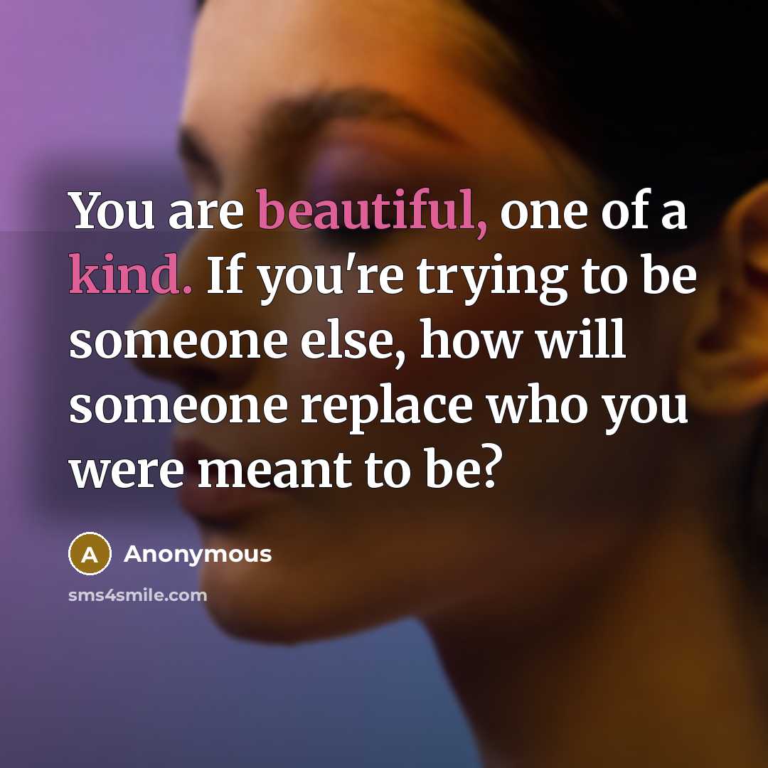 “You are beautiful, one of a kind. If you're trying…” quote by Anonymous