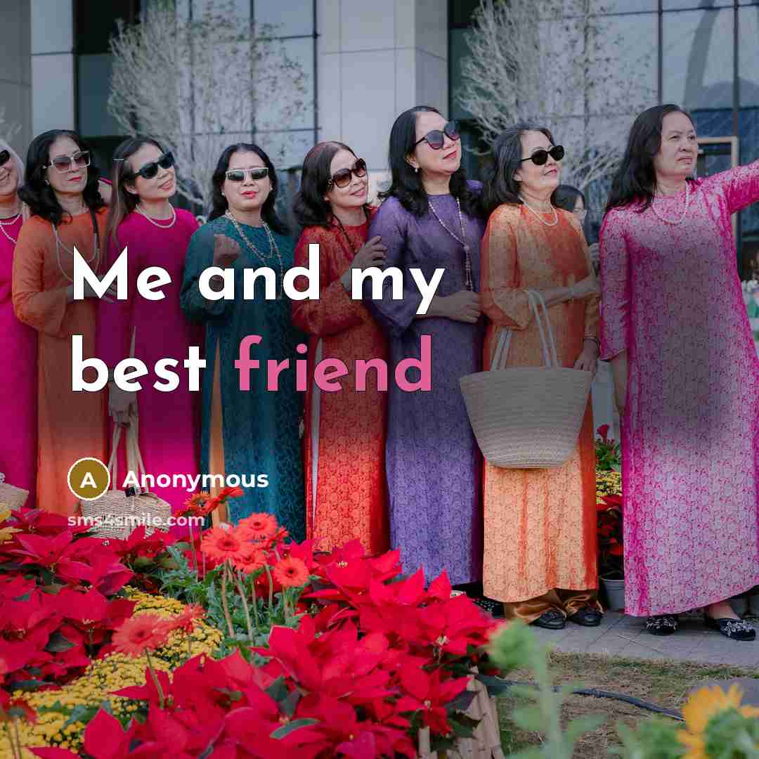 “Me and my best friend” quote by Anonymous