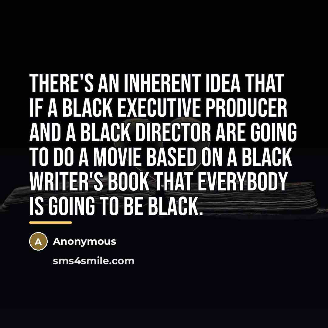 “There's an inherent idea that if a Black executive producer…” quote by Anonymous