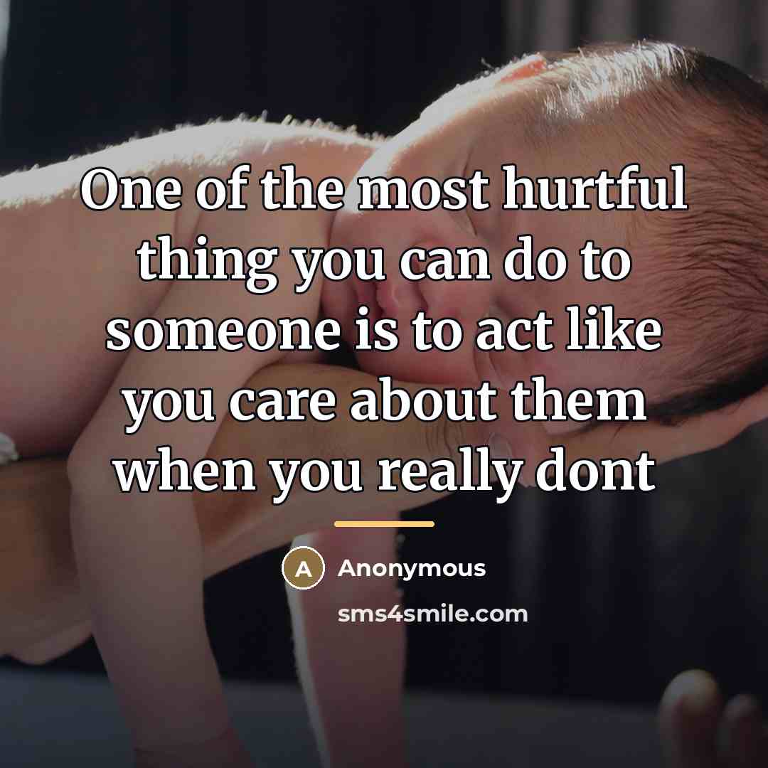 “One of the most hurtful thing you can do to…” quote by Anonymous