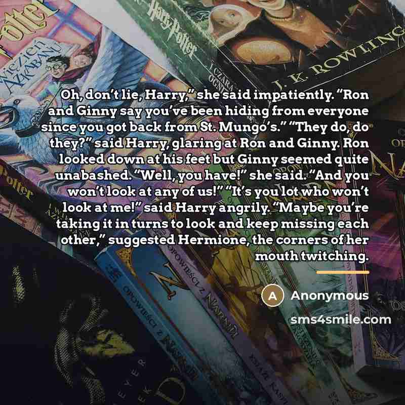 “Oh, don’t lie, Harry,” she said impatiently. “Ron and Ginny…” quote by Anonymous