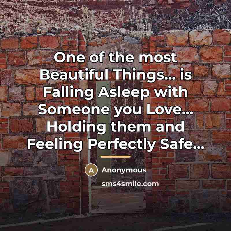 “One of the most Beautiful Things... is Falling Asleep with…” quote by Anonymous