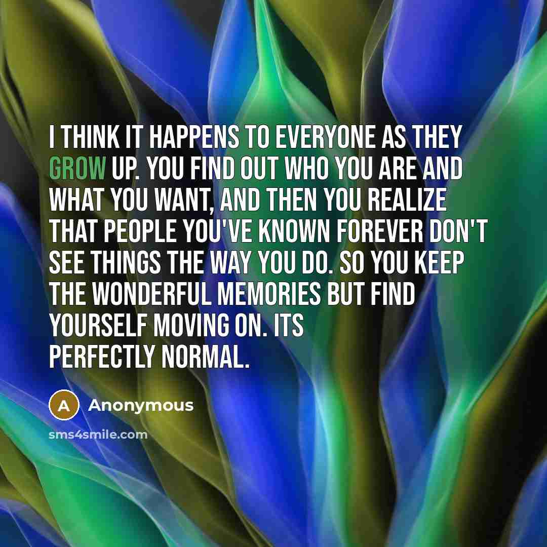 “I think it happens to everyone as they grow up.…” quote by Anonymous
