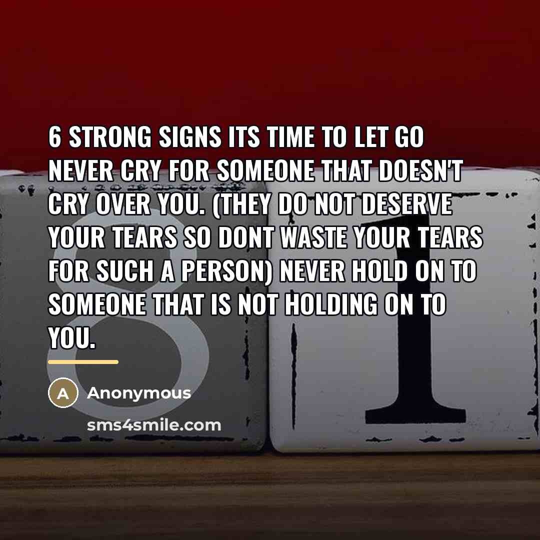 “6 Strong Signs its Time to Let Go Never cry…” quote by Anonymous